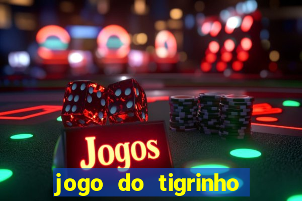 jogo do tigrinho plataforma chinesa